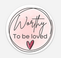 Worthy to be Loved Sticker (3")