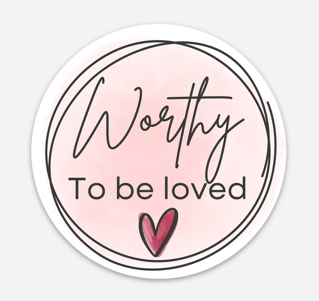 Worthy to be Loved Sticker (4")